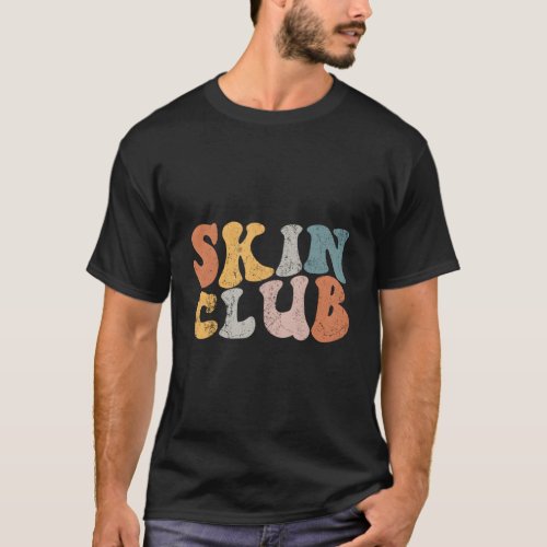 Skin Club Skincare Dermatologist Skin Esthetician T_Shirt