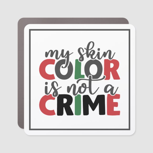 Skin Color is Not a Crime  Car Magnet (Front)
