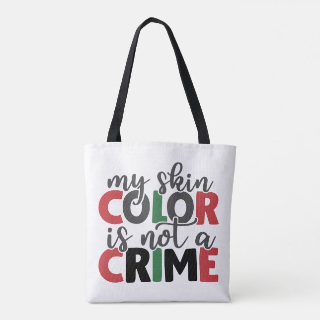 Skin Color Not a Crime Tote Bag (Back)