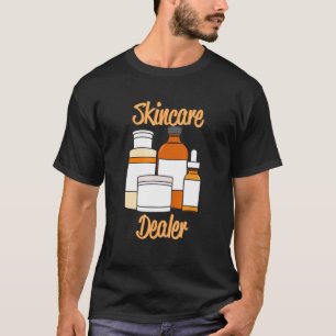 Skincare Dealer - Dermatologist Esthetician Beauti T-Shirt