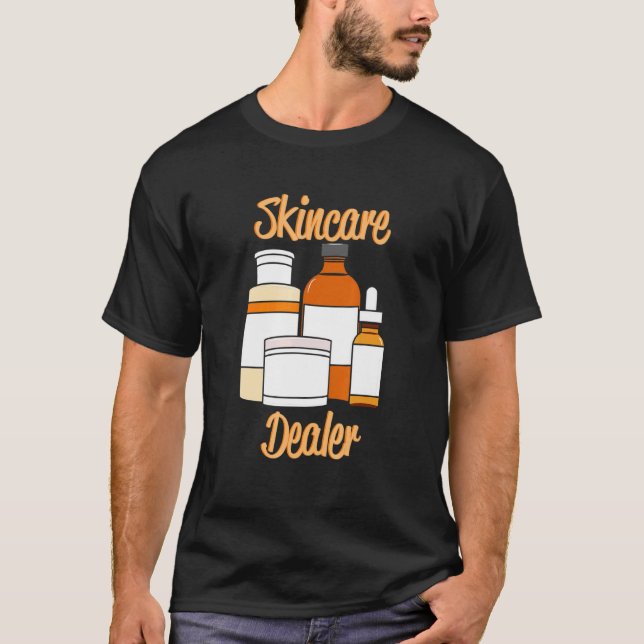 Skincare Dealer - Dermatologist Esthetician Beauti T-Shirt (Front)