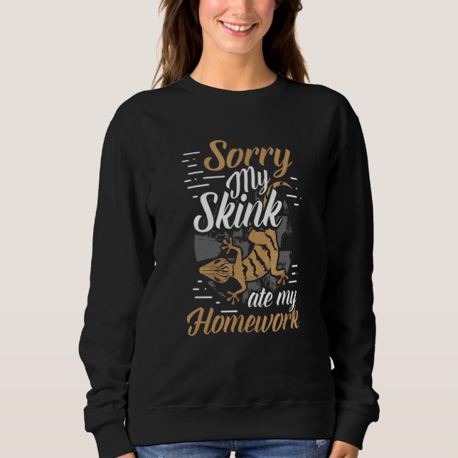 Skink Ate My Homework Reptile Owner Pet Lizard Lov Sweatshirt (Front)