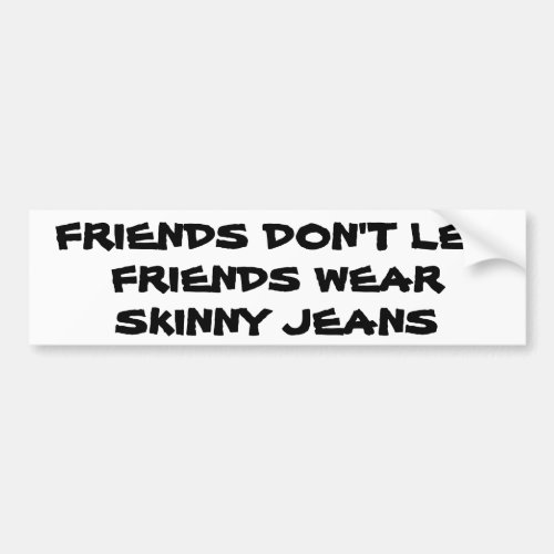 Skinny Jeans Intervention Bumper Sticker
