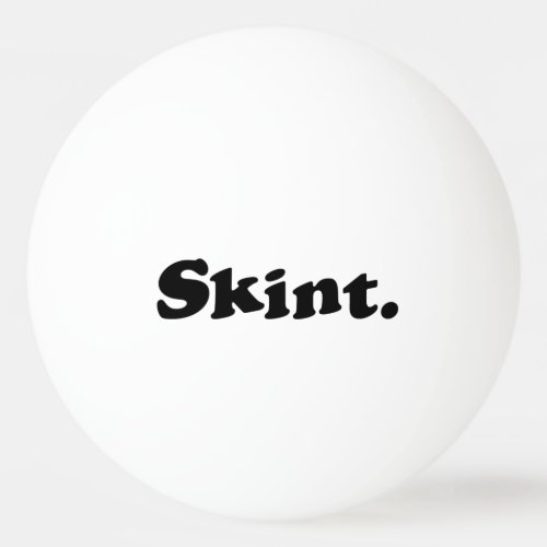 Skint Ping Pong Ball