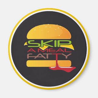 Skip A Meal Fatty Fridge Magnet