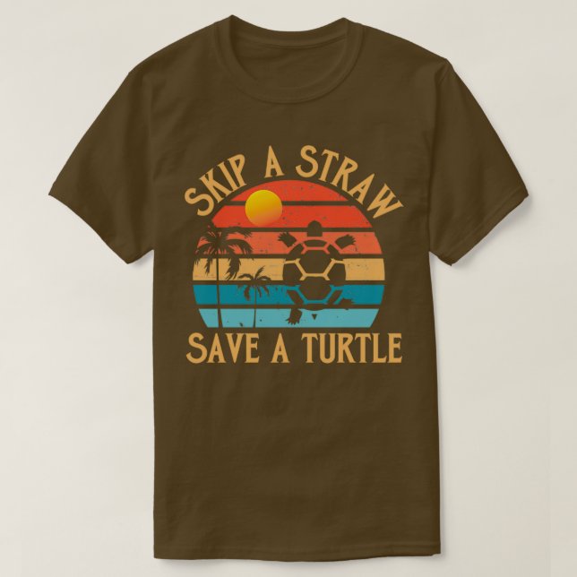 Skip A Straw Save A Turtle 11 T-Shirt (Design Front)