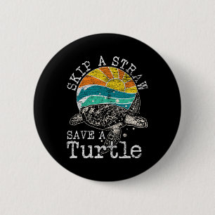 Skip A Straw Save A Turtle Button