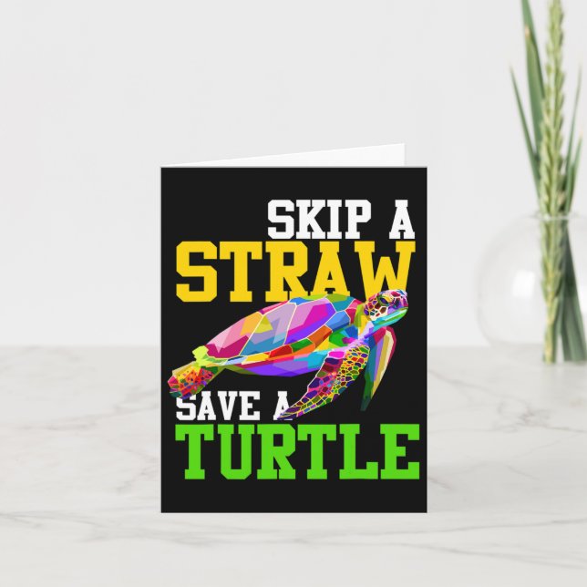 Skip A Straw Save A Turtle - Climate Change Shirts Card (Front)