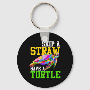Skip A Straw Save A Turtle - Climate Change Shirts Keychain