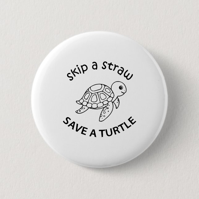 Skip A Straw Save A Turtle Copy Copy Copy Button (Front)