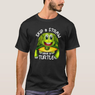 Skip A Straw Save A Turtle Funny Sea Animal Lover T-Shirt