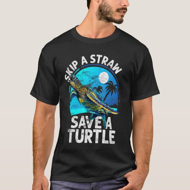 Skip a Straw Save a Turtle Save The Turtle T-Shirt (Front)