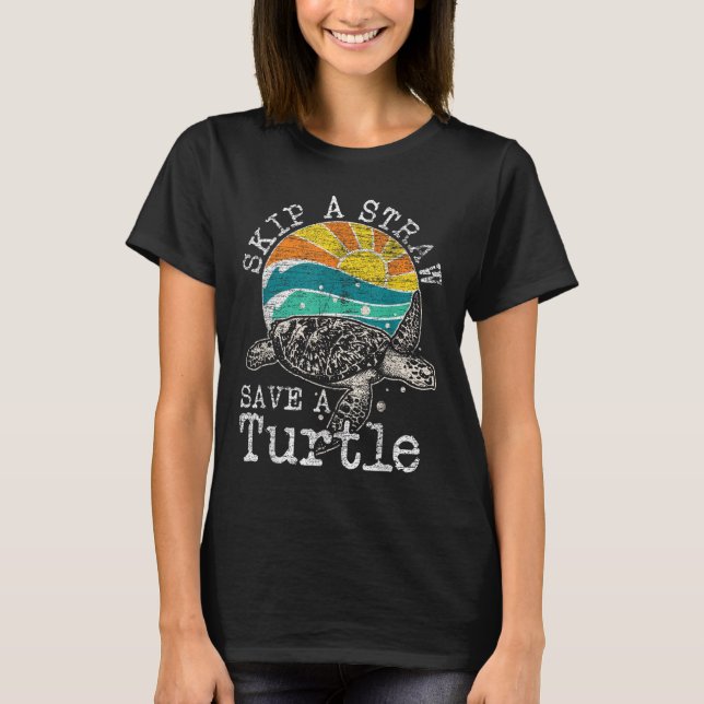Skip A Straw Save A Turtle  T-Shirt (Front)