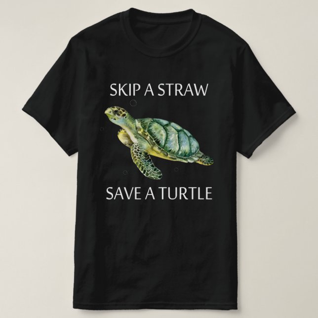 skip a straw save a turtle T-Shirt (Design Front)