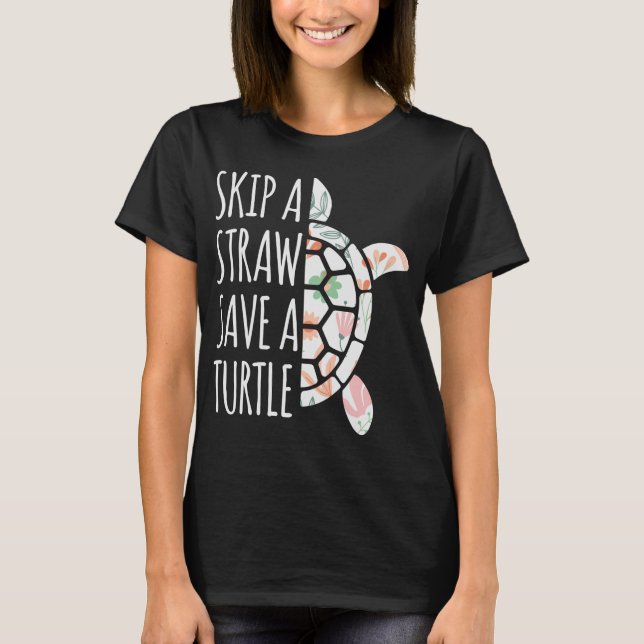 Skip a Straw, Save a Turtle T-Shirt (Front)