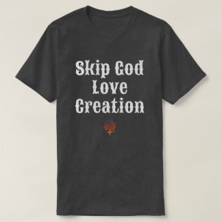 SKIP GOD LOVE CREATION Unisex T-Shirt