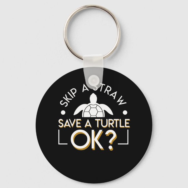 Skip Straw Save Turtle OK Turtle Lover Keychain (Front)