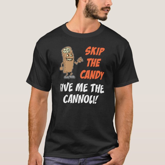 Skip The Candy Give Me The Cannoli T-Shirt (Front)