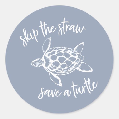 Skip the Straw Save a Turtle Dusty Blue Classic Round Sticker