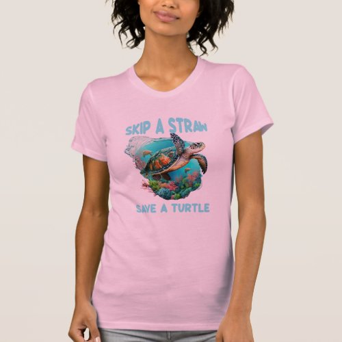 Skip the Straw Save a Turtle _ Eco_Friendly  T_Shirt