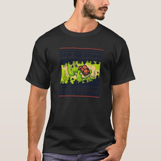Skip The Straw Save The Turtle Tortoise Painted  T T-Shirt (Front)