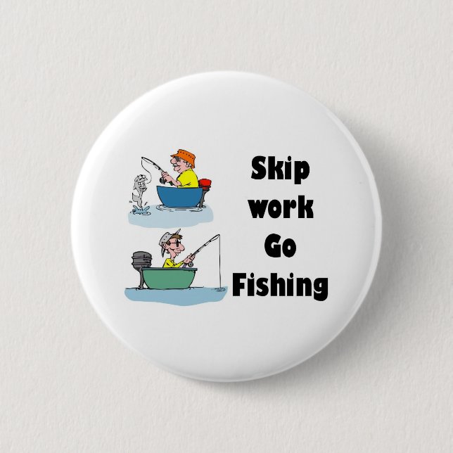 skip work go fishing merchandise pinback button (Front)