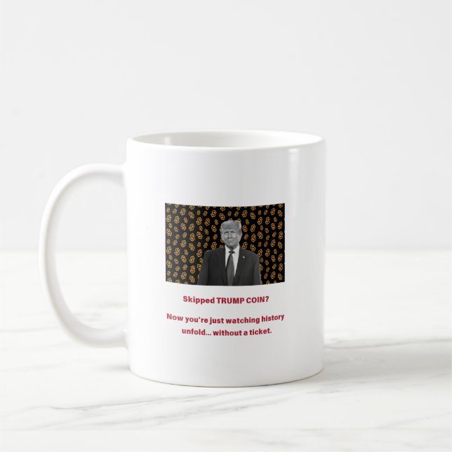 Skipped TRUMP COIN? Now youâ€™re just watching his Coffee Mug (Left)