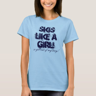 Skis like a girl! Tee