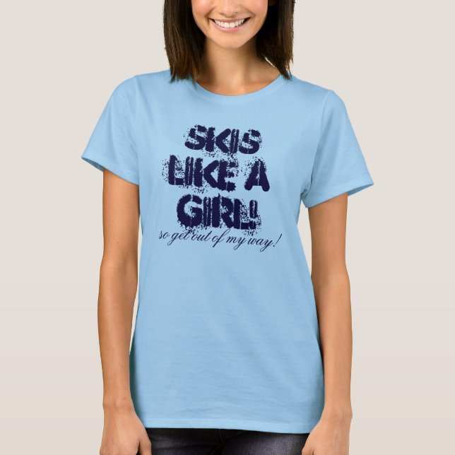 Skis like a girl! Tee (Front)