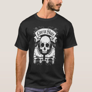 Skull And Roller Skates Live To Skate Goth Punk Ro T-Shirt