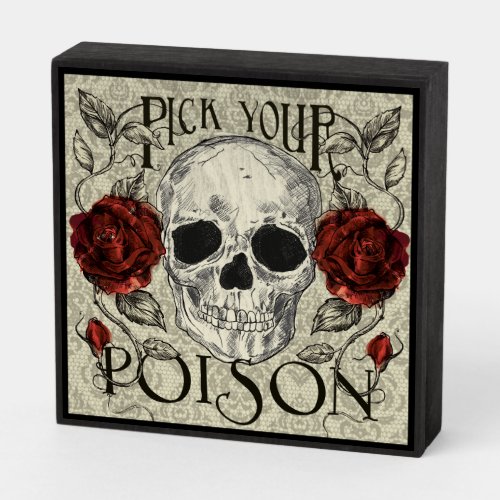 Skull and Roses on Lace Art Pick Your Poison Wooden Box Sign