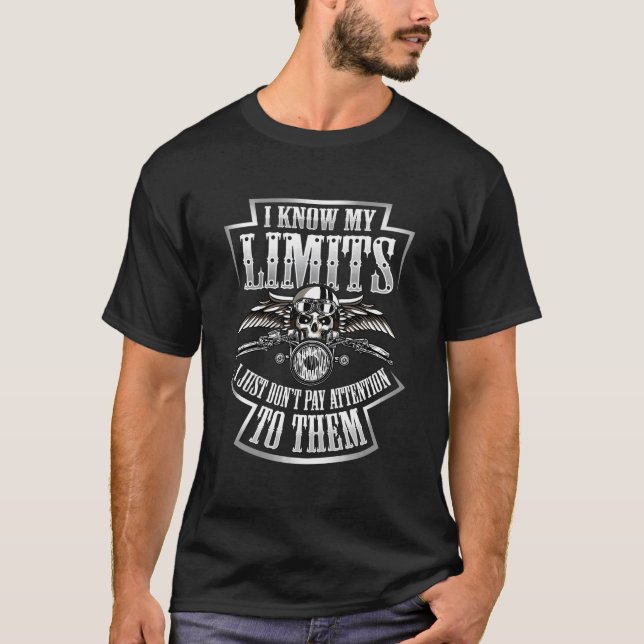 Skull Biker I Know My Limits Motorcycle Rider Back T-Shirt (Front)