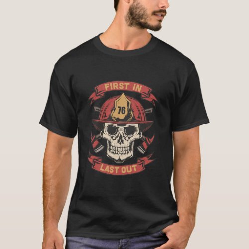 Skull Firefighter First In Last Out T_Shirt