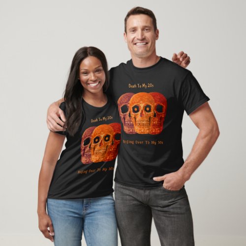 Skull Funny Orange Gothic Birthday Death To My 20s T_Shirt