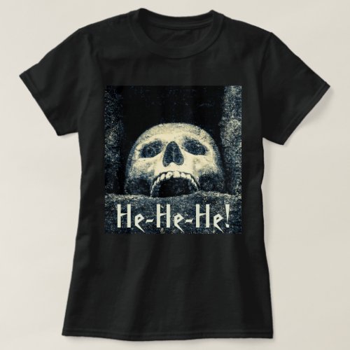 Skull _ He_He_He T_Shirt