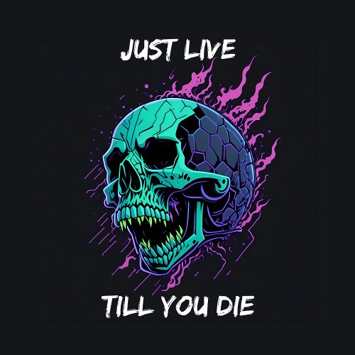 skull head with text just live till you die T_Shirt