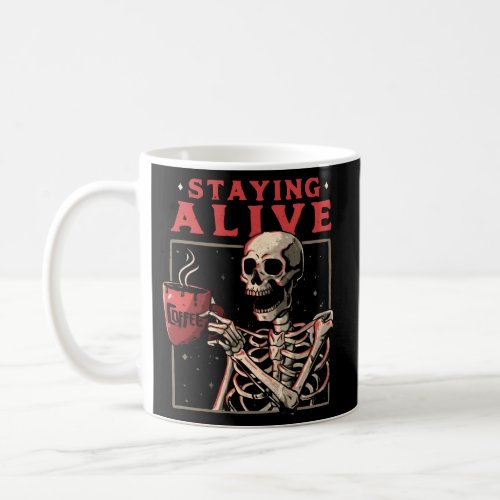 Skull Staying Alive Skeleton Drinking Coffee Coffee Mug