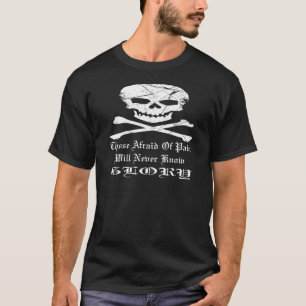 Skull Tattoo Those Afraid Of Pain Never Know Glory T-Shirt