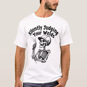 skull Welder welding  Silently Judging Your Welds  T-Shirt