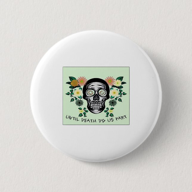 Skull With Flowers Until Death Do Us Part Classic Button (Front)