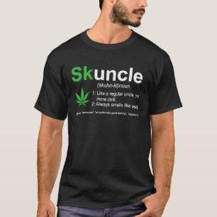 Skuncle like a regular uncle but more chill T-Shirt
