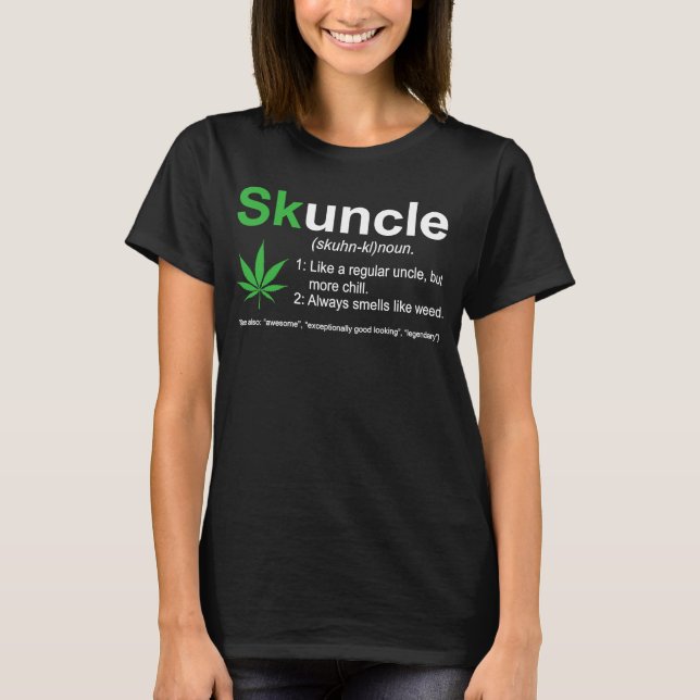 Skuncle like a regular uncle but more chill T-Shirt (Front)
