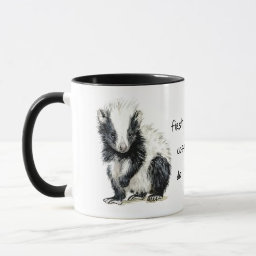 Skunk first I drink the coffee mug
