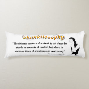 Skunkilosophy: Ultimate Measure of a Skunk Body Cu Pillow