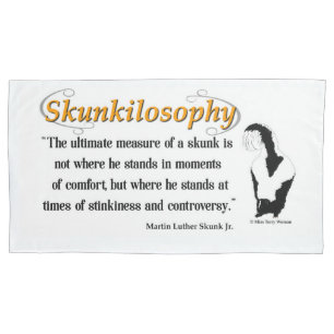 Skunkilosophy: Ultimate Measure of a Skunk Pillowc Pillow Case