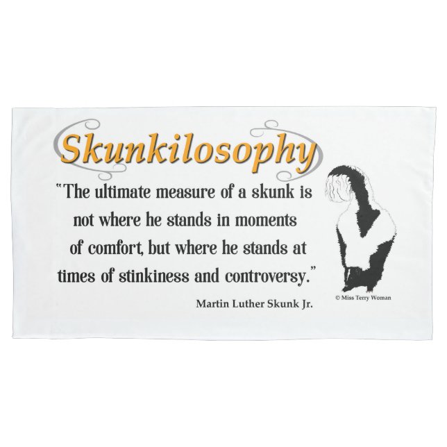 Skunkilosophy: Ultimate Measure of a Skunk Pillowc Pillow Case (Front)