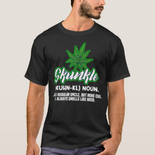 Skunkle Like A Regular Uncle But More Chill Weed P T-Shirt