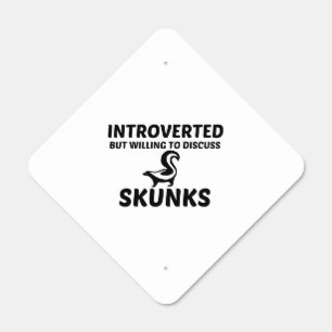 SKUNKS INTROVERTED BUT WILLING TO DISCUSS METAL SIGN