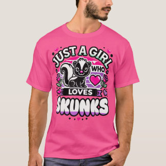 Skunks Just A Girl T-Shirt