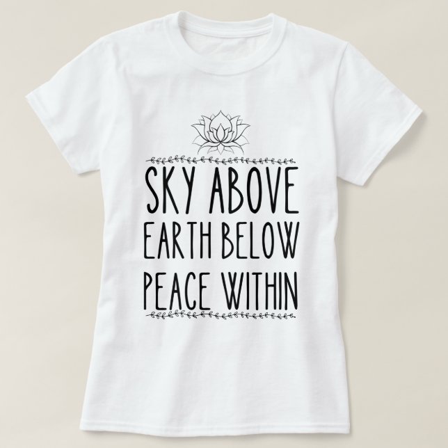 sky above earth below peace within funny yoga  T-Shirt (Design Front)